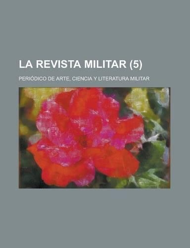 La Revista Militar; Periodico de Arte, Ciencia y Literatura Militar (5 )