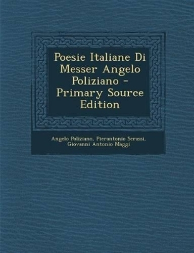 Poesie Italiane Di Messer Angelo Poliziano - Primary Source Edition