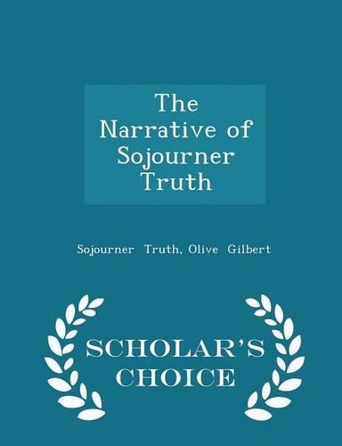 The Narrative of Sojourner Truth - Scholar's Choice Edition