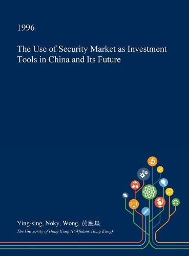 The Use of Security Market as Investment Tools in China and Its Future