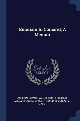 Emerson in Concord; A Memoir