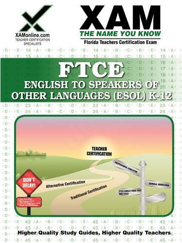 FTCE English to Speakers of Other Languages (Esol) K-12 Teacher Certification Test Prep Study Guide: (XAM FTCE)