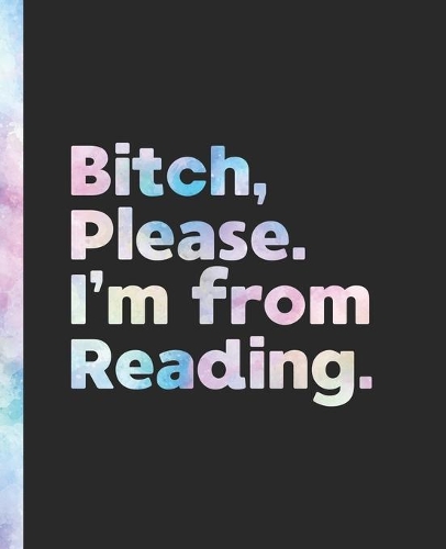 Bitch, Please. I'm From Reading.: An Elegant Pastel Watercolor Composition Book for a Native Reading, Pennsylvania PA Resident
