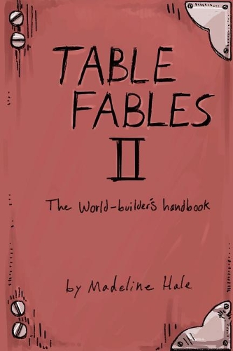 Table Fables II: The World-Builder's Handbook