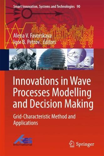 Innovations in Wave Processes Modelling and Decision Making: Grid-Characteristic Method and Applications(90 Smart Innovation, Systems and Technologies)
