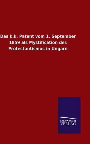 Das k.k. Patent vom 1. September 1859 als Mystification des Protestantismus in Ungarn