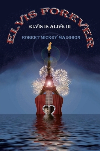 Elvis Forever: Elvis Is Alive III