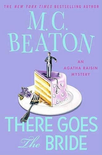 There Goes the Bride: (Agatha Raisin)