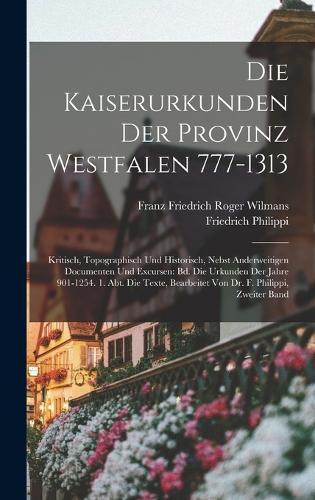 Die Kaiserurkunden Der Provinz Westfalen 777-1313