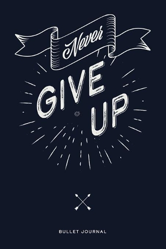 Never give up: Ein Bullet Journal mit Punktraster für Ordnung und kreative Planung