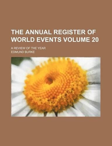 The Annual Register of World Events Volume 20; A Review of the Year
