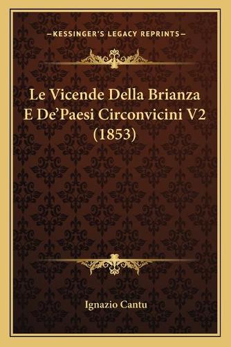 Le Vicende Della Brianza E De'Paesi Circonvicini V2 (1853)