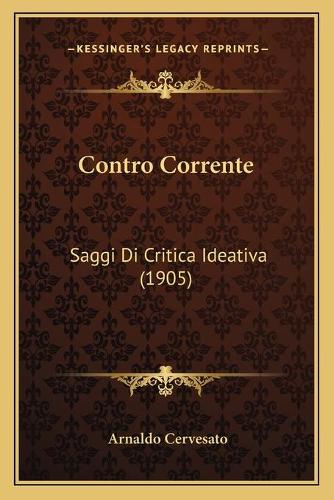Contro Corrente: Saggi Di Critica Ideativa (1905)