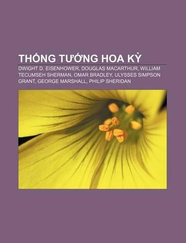 Th Ng T Ng Hoa K: Dwight D. Eisenhower, Douglas MacArthur, William Tecumseh Sherman, Omar Bradley, Ulysses Simpson Grant, George Marshall