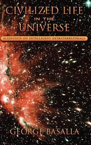 Civilized Life in the Universe: Scientists on Intelligent Extraterrestrials