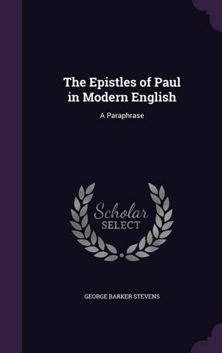 The Epistles of Paul in Modern English: A Paraphrase