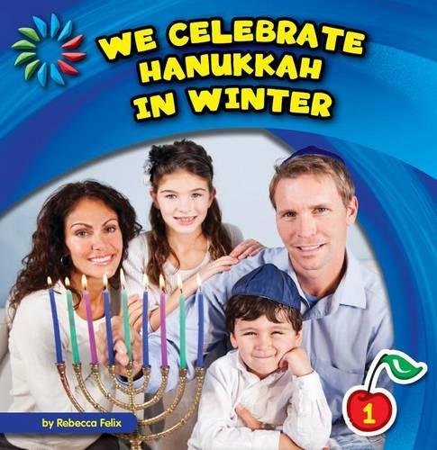 We Celebrate Hanukkah in Winter: (21st Century Basic Skills Library: Let's Look at Winter)