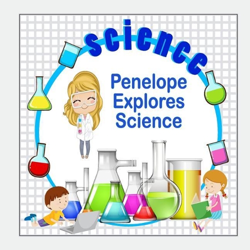 Penelope Explores Science: (Personalized Books for Children)