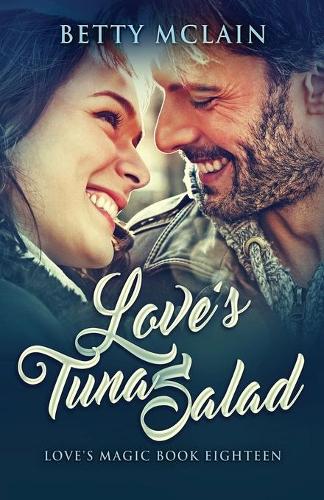 Love's Tuna Salad: A Sweet & Wholesome Contemporary Romance(18 Love's Magic)