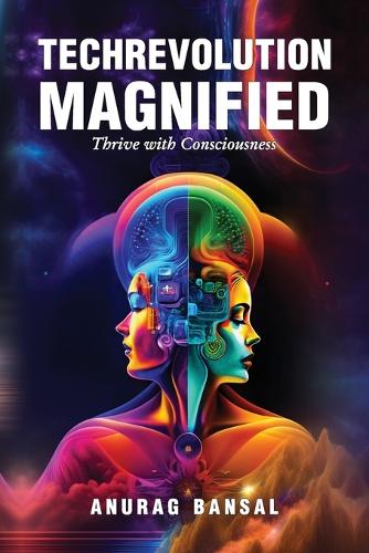TechRevolution Magnified: Thrive with Consciousness