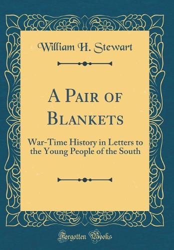 A Pair of Blankets: War-Time History in Letters to the Young People of the South (Classic Reprint)