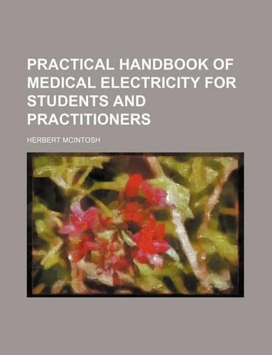 Practical Handbook of Medical Electricity for Students and Practitioners