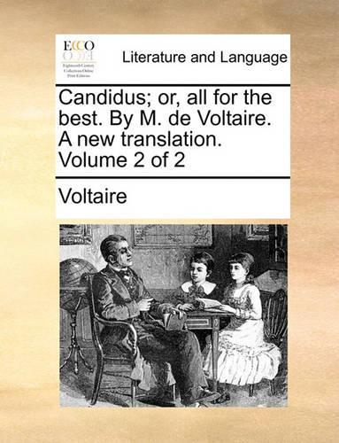 Candidus; Or, All for the Best. by M. de Voltaire. a New Translation. Volume 2 of 2