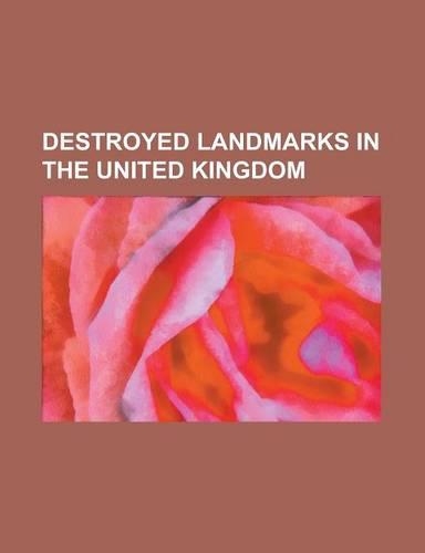 Destroyed Landmarks in the United Kingdom