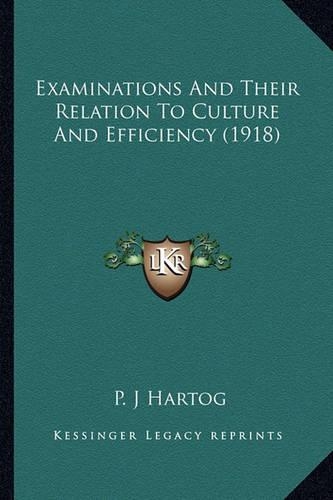 Examinations And Their Relation To Culture And Efficiency (1918)