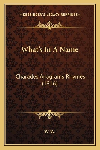 What's In A Name: Charades Anagrams Rhymes (1916)