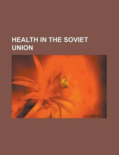 Health in the Soviet Union: Aral Smallpox Incident, Bakulev Scientific Center of Cardiovascular Surgery, Beritashvili Institute of Physiology, Buk