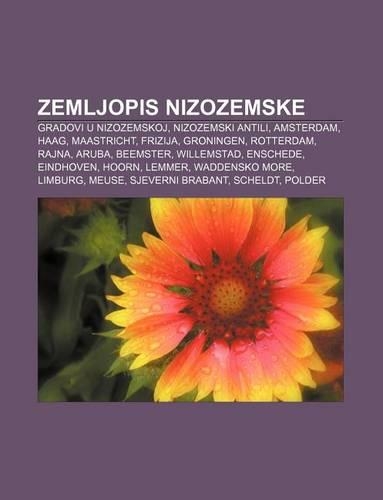 Zemljopis Nizozemske: Gradovi U Nizozemskoj, Nizozemski Antili, Amsterdam, Haag, Maastricht, Frizija, Groningen, Rotterdam, Rajna, Aruba