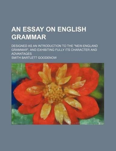 An Essay on English Grammar; Designed as an Introduction to the 