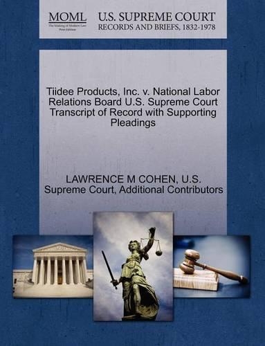 Tiidee Products, Inc. V. National Labor Relations Board U.S. Supreme Court Transcript of Record with Supporting Pleadings