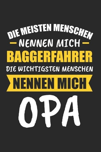 Die Meisten Menschen Nennen Mich Baggerfahrer Die Wichtigsten Menschen Nennen Mich Opa