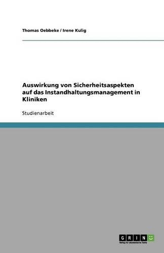 Auswirkung Von Sicherheitsaspekten Auf Das Instandhaltungsmanagement in Kliniken
