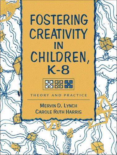 Fostering Creativity in Children, K-8