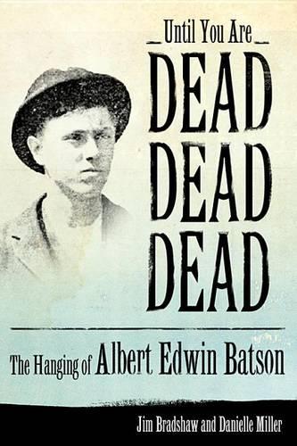 Until You Are Dead, Dead, Dead: The Hanging of Albert Edwin Batson