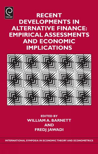 Recent Developments in Alternative Finance: Empirical Assessments and Economic Implications(22 International Symposia in Economic Theory and Econometrics)