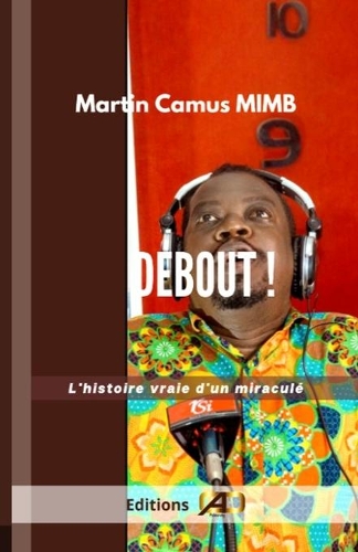 Debout!: L'histoire vraie d'un miraculé