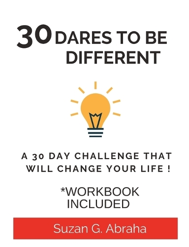 30 Dares to Be Different: A 30 Day Challenge that will change your life !
