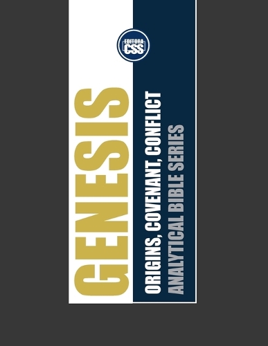 Genesis: ORIGINS, COVENANT, CONFLICT: The Historical Foundations of Humanity and Faith(1 Analytical Bible: Historical Insights Into the Books That Shaped the World)