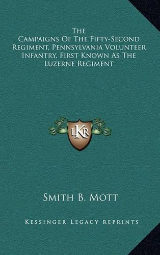 The Campaigns of the Fifty-Second Regiment, Pennsylvania Volunteer Infantry, First Known as the Luzerne Regiment