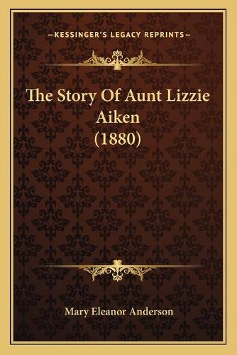 The Story Of Aunt Lizzie Aiken (1880)