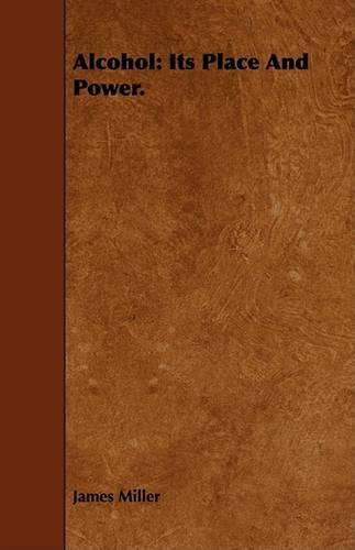 Alcohol: Its Place And Power.