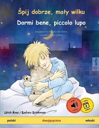 Śpij dobrze, maly wilku - Dormi bene, piccolo lupo (polski - wloski): (Sefa Picture Books in Two Languages)