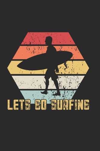 Lets Go Surfing Notebook: 6x9inch Lets Go Surfing Notebook Dotgrid