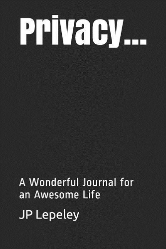 Privacy...: A Wonderful Journal for an Awesome Life