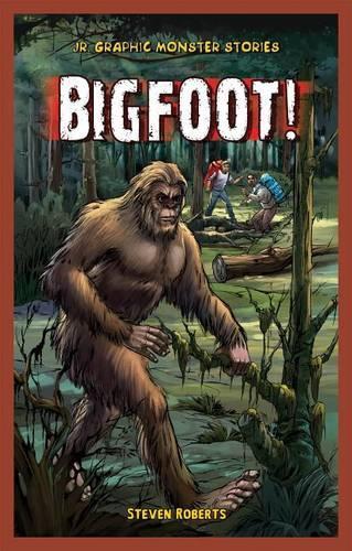 Bigfoot!: (JR. Graphic Monster Stories)