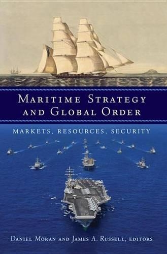 Maritime Strategy and Global Order: Markets, Resources, Security(Maritime Strategy and Global Order)